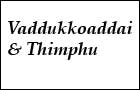 Vaddukkoaddai & Thimphu